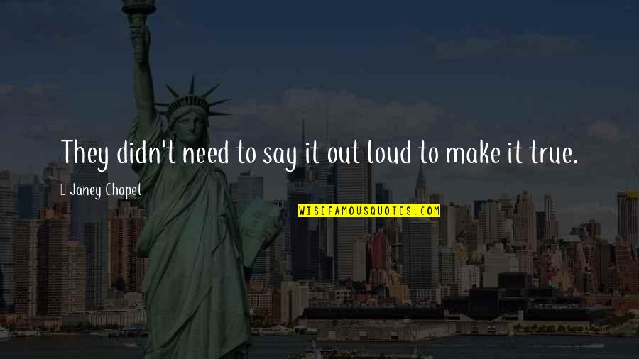 Anquetil Christopher Quotes By Janey Chapel: They didn't need to say it out loud Anquetil Christopher Quotes By Janey Chapel: They didn't need to say it out loud