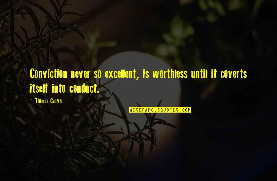 Anr Robinson Quotes By Thomas Carlyle: Conviction never so excellent, is worthless until it