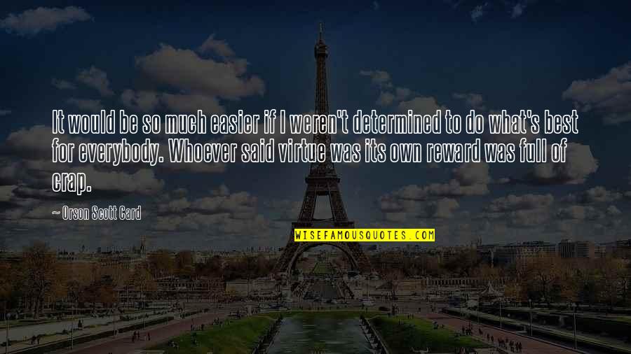 Anreisemeldung Quotes By Orson Scott Card: It would be so much easier if I Anreisemeldung Quotes By Orson Scott Card: It would be so much easier if I