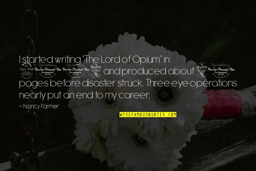 Anrial Howard Quotes By Nancy Farmer: I started writing 'The Lord of Opium' in Anrial Howard Quotes By Nancy Farmer: I started writing 'The Lord of Opium' in