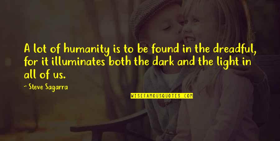 Anrial Howard Quotes By Steve Sagarra: A lot of humanity is to be found Anrial Howard Quotes By Steve Sagarra: A lot of humanity is to be found