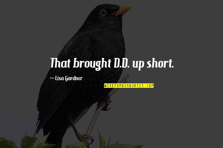 Ansamblu De Dans Quotes By Lisa Gardner: That brought D.D. up short.