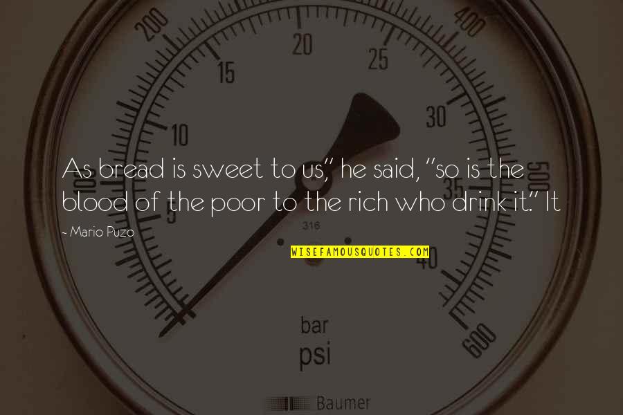 Ansan College Quotes By Mario Puzo: As bread is sweet to us," he said, Ansan College Quotes By Mario Puzo: As bread is sweet to us," he said,