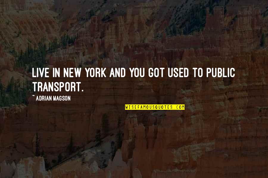 Ansan Nails Quotes By Adrian Magson: live in New York and you got used Ansan Nails Quotes By Adrian Magson: live in New York and you got used