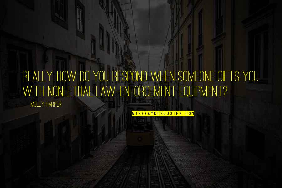 Ansanelli Quotes By Molly Harper: Really. How do you respond when someone gifts Ansanelli Quotes By Molly Harper: Really. How do you respond when someone gifts
