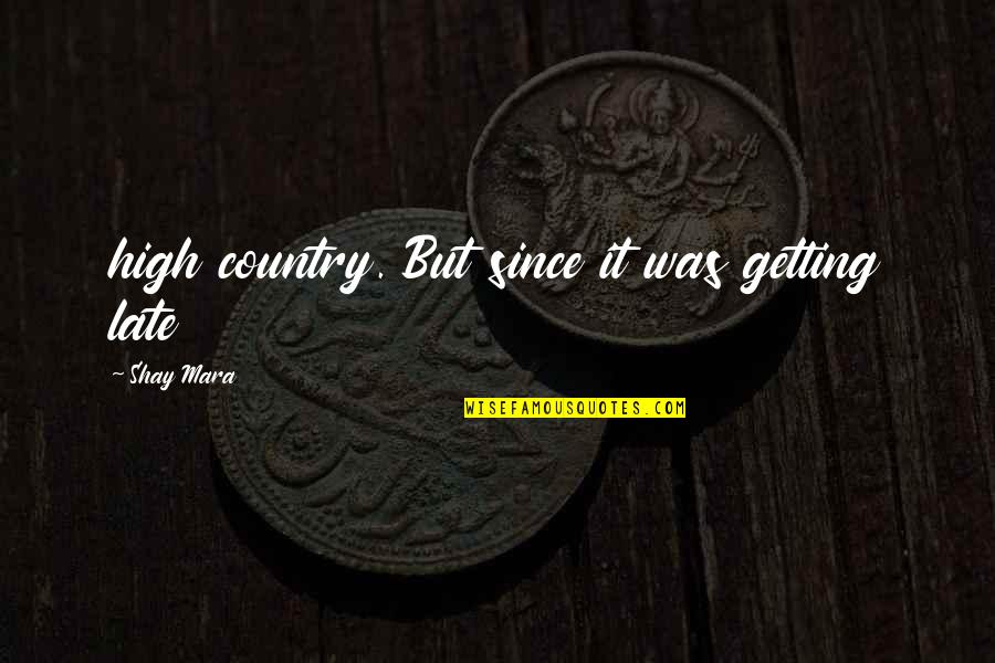 Ansari Program Quotes By Shay Mara: high country. But since it was getting late Ansari Program Quotes By Shay Mara: high country. But since it was getting late