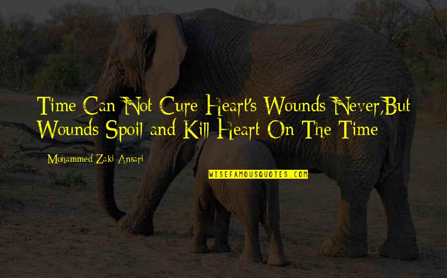 Ansari Quotes By Mohammed Zaki Ansari: Time Can Not Cure Heart's Wounds Never,But Wounds