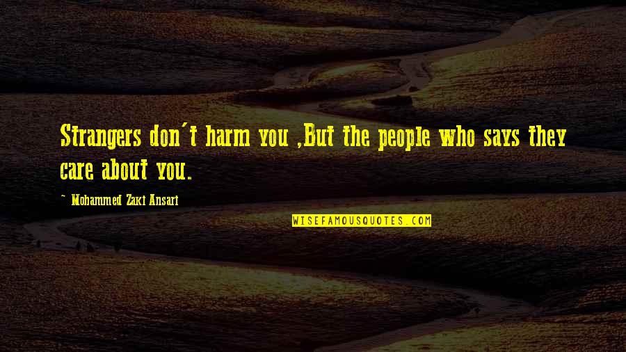 Ansari Quotes By Mohammed Zaki Ansari: Strangers don't harm you ,But the people who