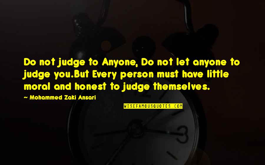 Ansari Quotes By Mohammed Zaki Ansari: Do not judge to Anyone, Do not let