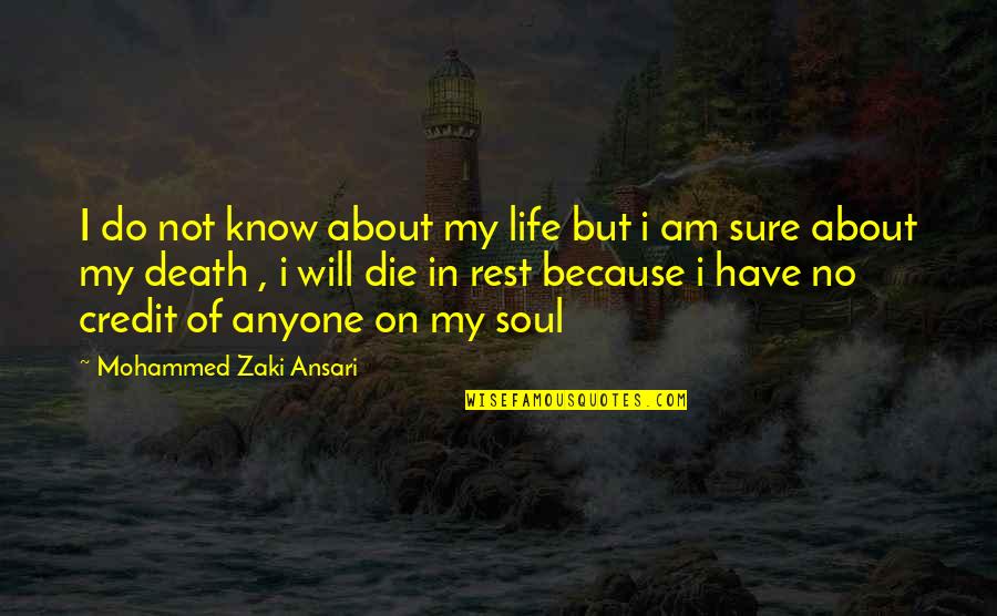 Ansari Quotes By Mohammed Zaki Ansari: I do not know about my life but