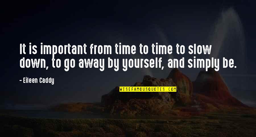 Ansberg West Funeral Home Quotes By Eileen Caddy: It is important from time to time to Ansberg West Funeral Home Quotes By Eileen Caddy: It is important from time to time to