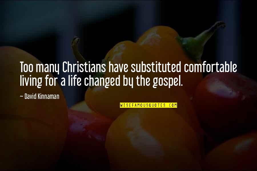 Anschauen Konjugation Quotes By David Kinnaman: Too many Christians have substituted comfortable living for Anschauen Konjugation Quotes By David Kinnaman: Too many Christians have substituted comfortable living for