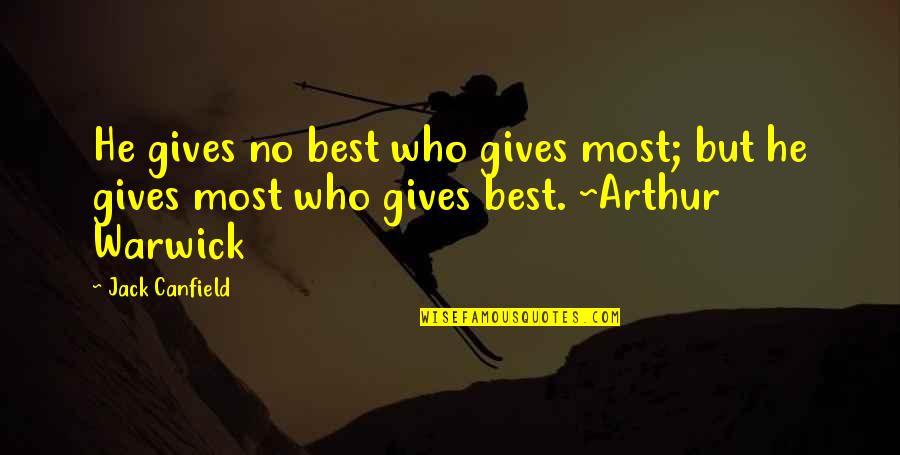 Anschutz Foundation Quotes By Jack Canfield: He gives no best who gives most; but