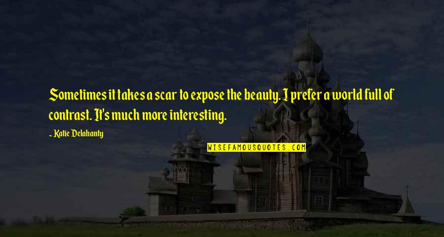 Anseio Quotes By Katie Delahanty: Sometimes it takes a scar to expose the