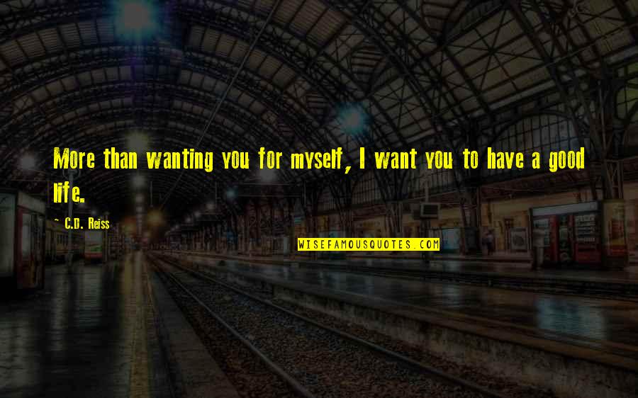 Anselm Proslogion Quotes By C.D. Reiss: More than wanting you for myself, I want