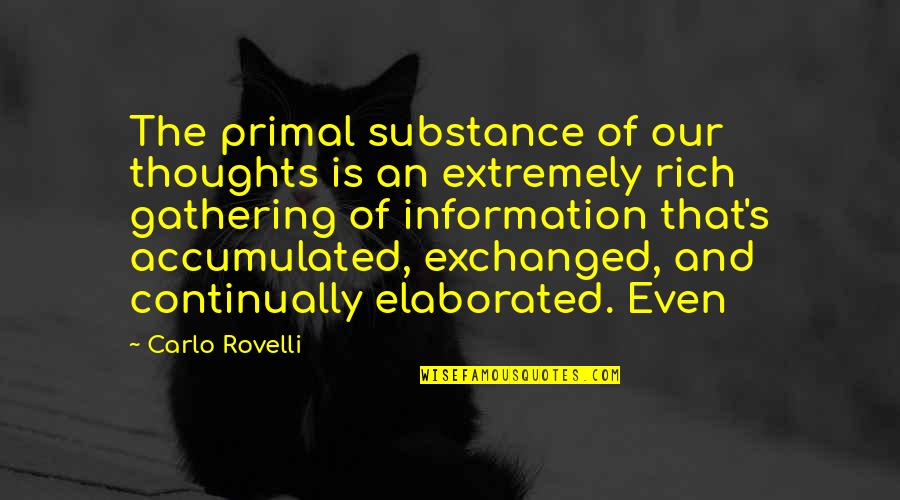 Anselm Proslogion Quotes By Carlo Rovelli: The primal substance of our thoughts is an