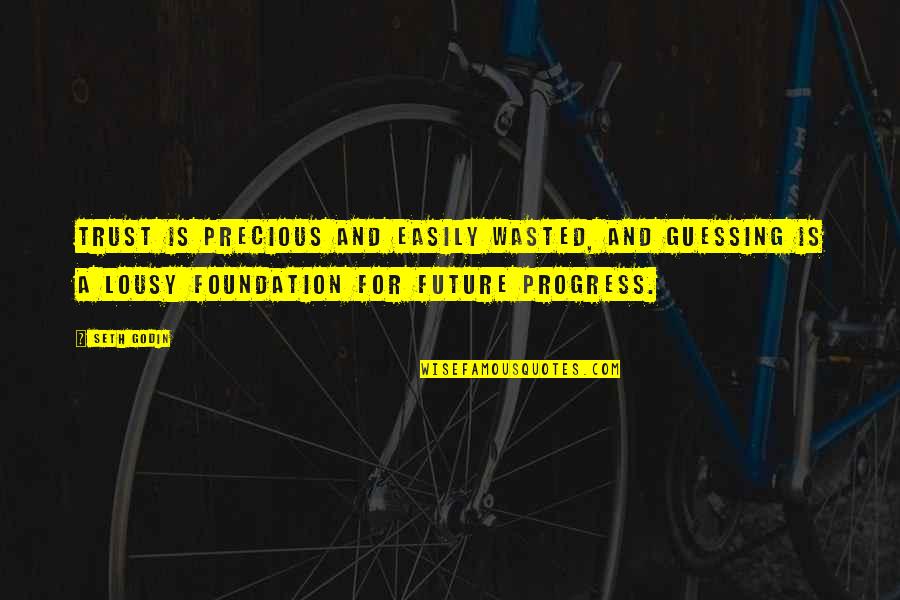 Anselmann Quotes By Seth Godin: Trust is precious and easily wasted, and guessing