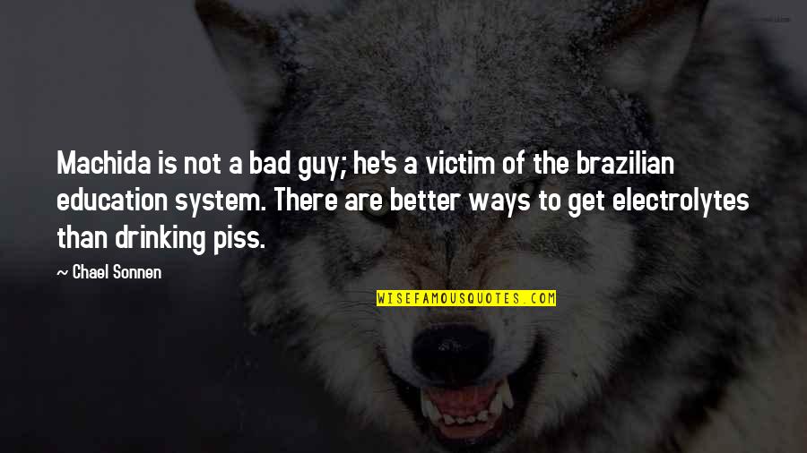 Anselmianum Quotes By Chael Sonnen: Machida is not a bad guy; he's a