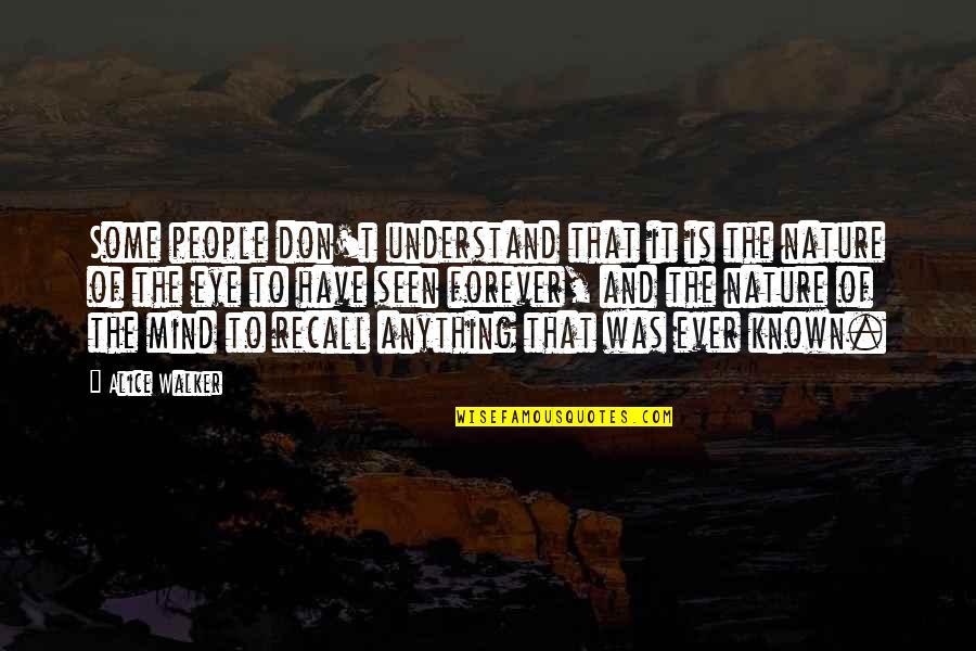 Anselms Theory Quotes By Alice Walker: Some people don't understand that it is the Anselms Theory Quotes By Alice Walker: Some people don't understand that it is the