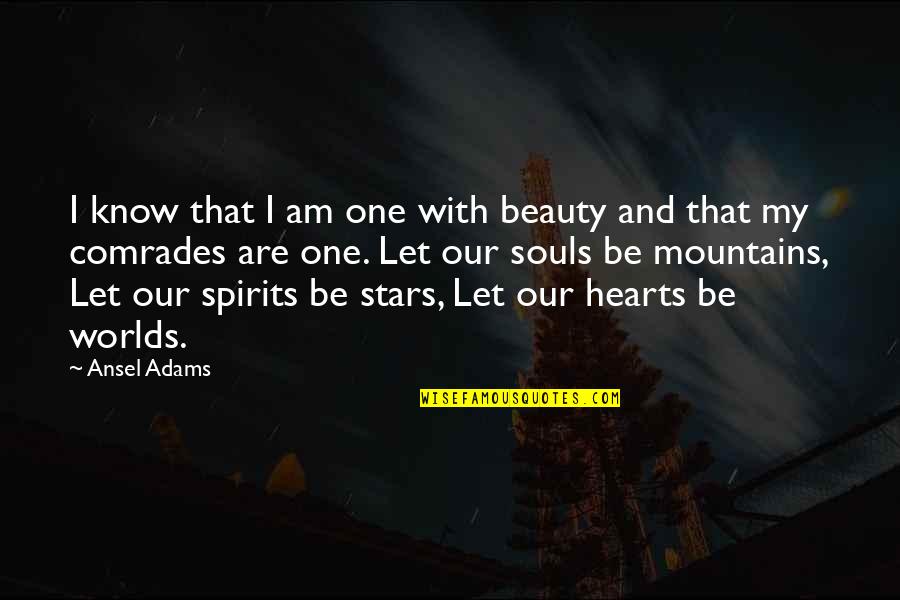 Ansel's Quotes By Ansel Adams: I know that I am one with beauty