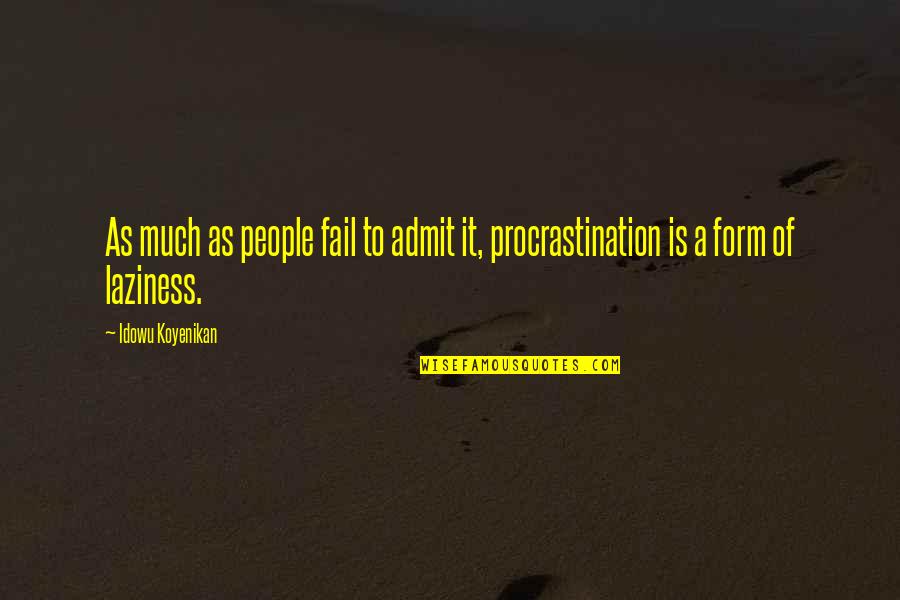 Ansem Seeker Of Darkness Quotes By Idowu Koyenikan: As much as people fail to admit it,