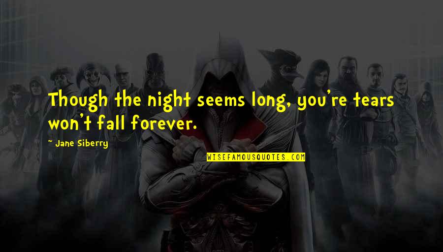 Ansems Black Quotes By Jane Siberry: Though the night seems long, you're tears won't
