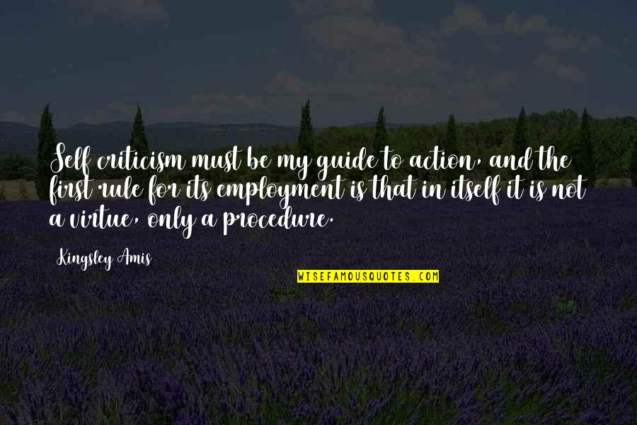 Ansett4sims Quotes By Kingsley Amis: Self criticism must be my guide to action, Ansett4sims Quotes By Kingsley Amis: Self criticism must be my guide to action,