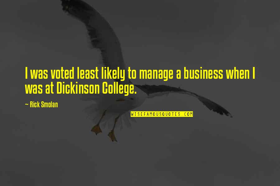 Ansetzen Magyarul Quotes By Rick Smolan: I was voted least likely to manage a