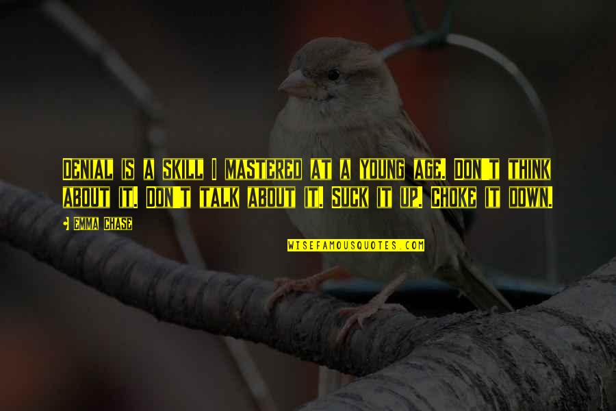 Ansgar Aryan Quotes By Emma Chase: Denial is a skill I mastered at a Ansgar Aryan Quotes By Emma Chase: Denial is a skill I mastered at a