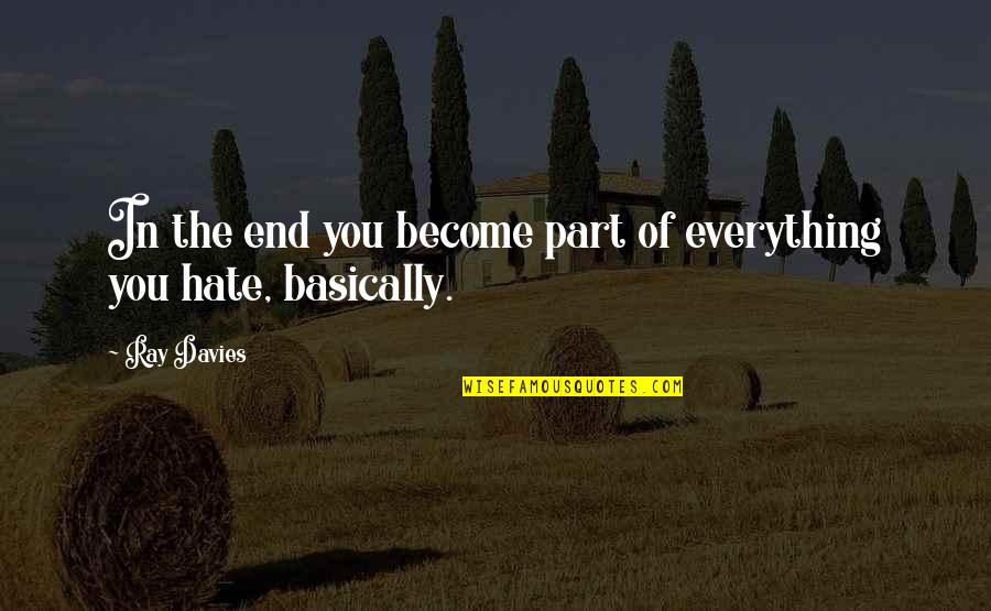 Ansheng Quotes By Ray Davies: In the end you become part of everything
