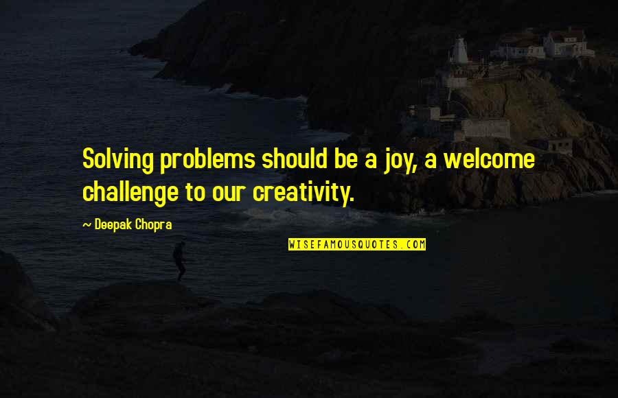 Ansherria Jenkins Quotes By Deepak Chopra: Solving problems should be a joy, a welcome