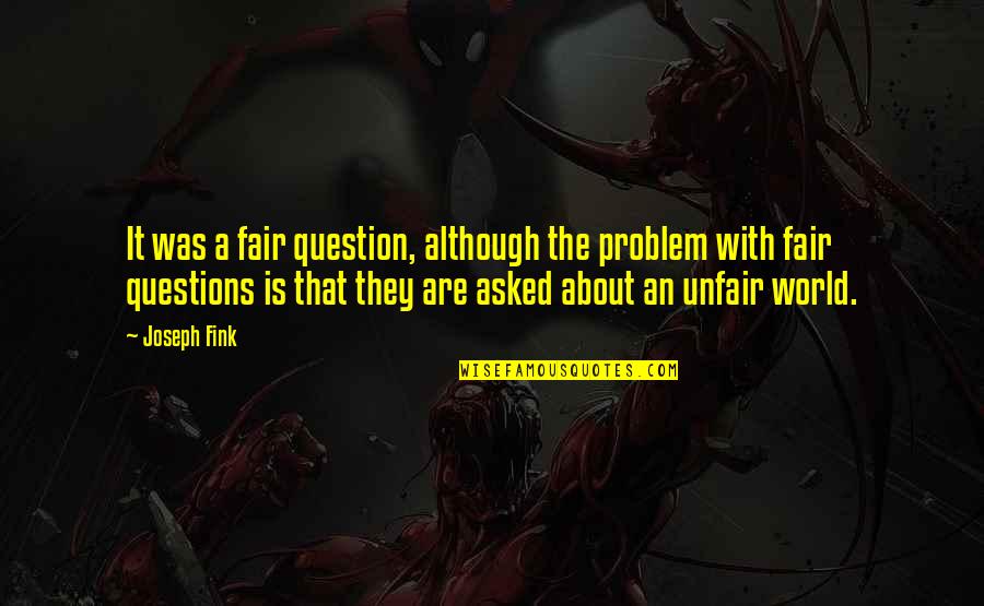 Anshin Quotes By Joseph Fink: It was a fair question, although the problem Anshin Quotes By Joseph Fink: It was a fair question, although the problem
