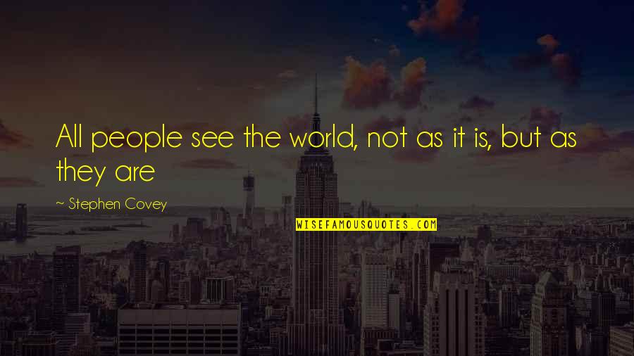 Anshin Quotes By Stephen Covey: All people see the world, not as it Anshin Quotes By Stephen Covey: All people see the world, not as it
