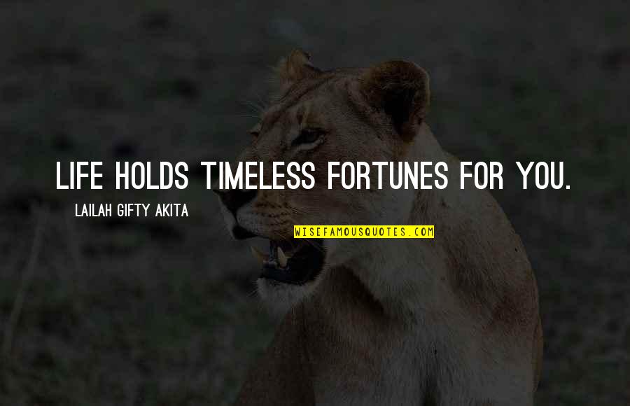 Ansi Double Quotes By Lailah Gifty Akita: Life holds timeless fortunes for you.