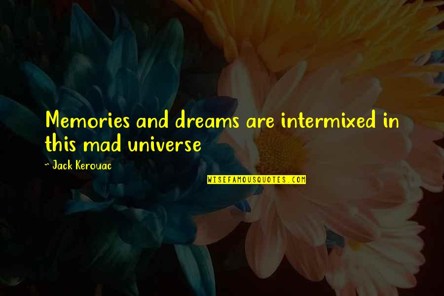 Ansiaban Quotes By Jack Kerouac: Memories and dreams are intermixed in this mad