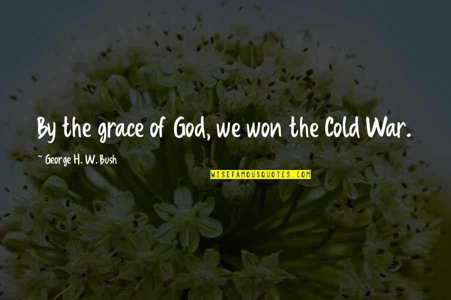 Ansias Spanish Quotes By George H. W. Bush: By the grace of God, we won the