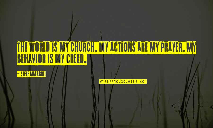 Ansias Spanish Quotes By Steve Maraboli: The world is my church. My actions are