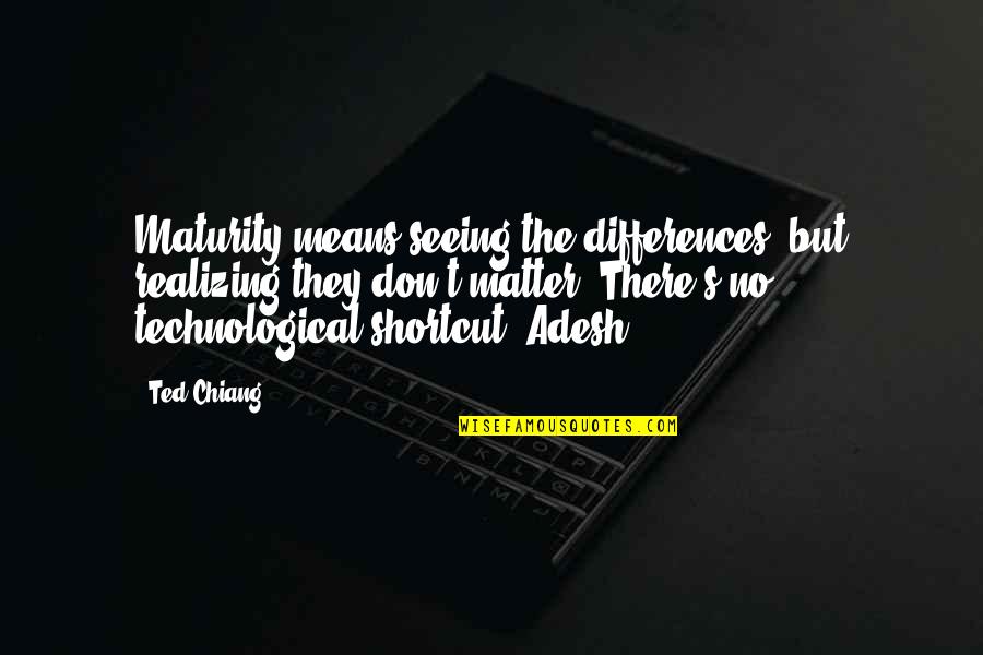 Ansible Shell Module Quotes By Ted Chiang: Maturity means seeing the differences, but realizing they Ansible Shell Module Quotes By Ted Chiang: Maturity means seeing the differences, but realizing they