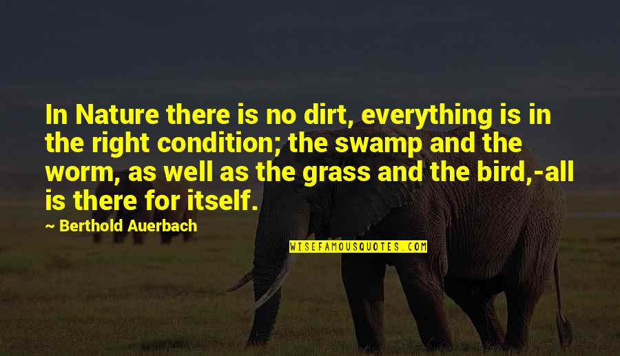 Ansie Quotes By Berthold Auerbach: In Nature there is no dirt, everything is
