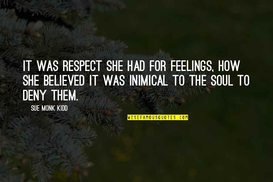 Ansiedad En Quotes By Sue Monk Kidd: It was respect she had for feelings, how Ansiedad En Quotes By Sue Monk Kidd: It was respect she had for feelings, how