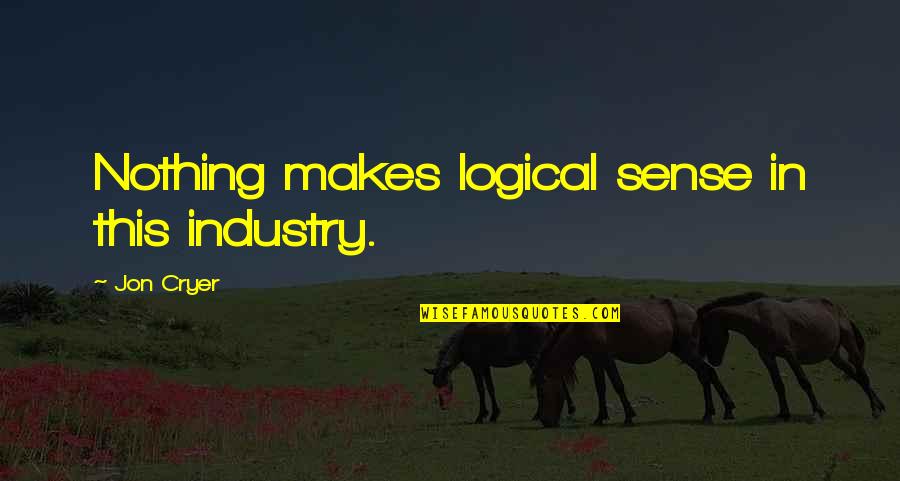 Ansikten Fabric Quotes By Jon Cryer: Nothing makes logical sense in this industry. Ansikten Fabric Quotes By Jon Cryer: Nothing makes logical sense in this industry.