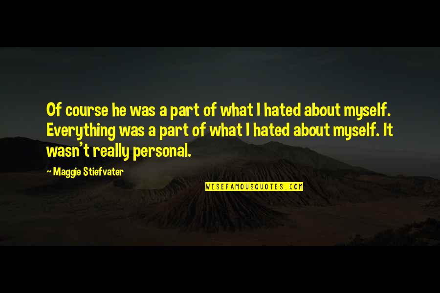 Ansimon Quotes By Maggie Stiefvater: Of course he was a part of what Ansimon Quotes By Maggie Stiefvater: Of course he was a part of what