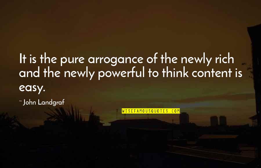 Ansini Ltd Quotes By John Landgraf: It is the pure arrogance of the newly Ansini Ltd Quotes By John Landgraf: It is the pure arrogance of the newly
