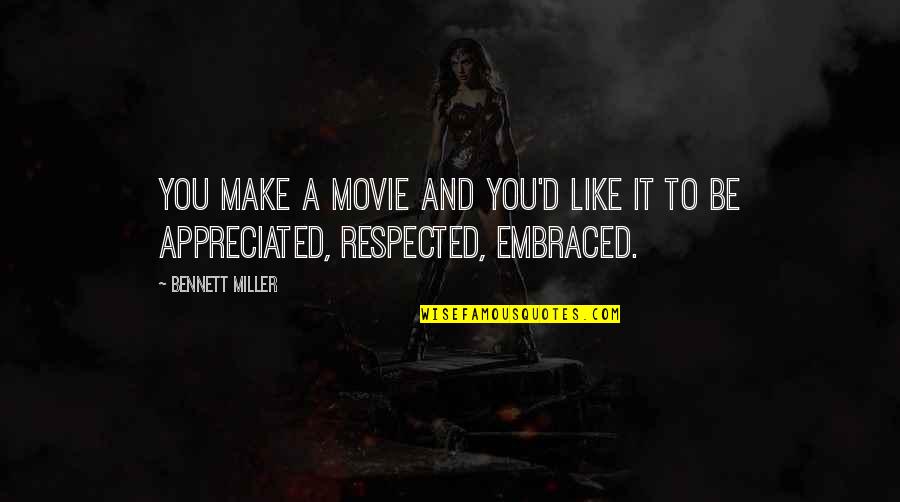 Ansiosos Significado Quotes By Bennett Miller: You make a movie and you'd like it