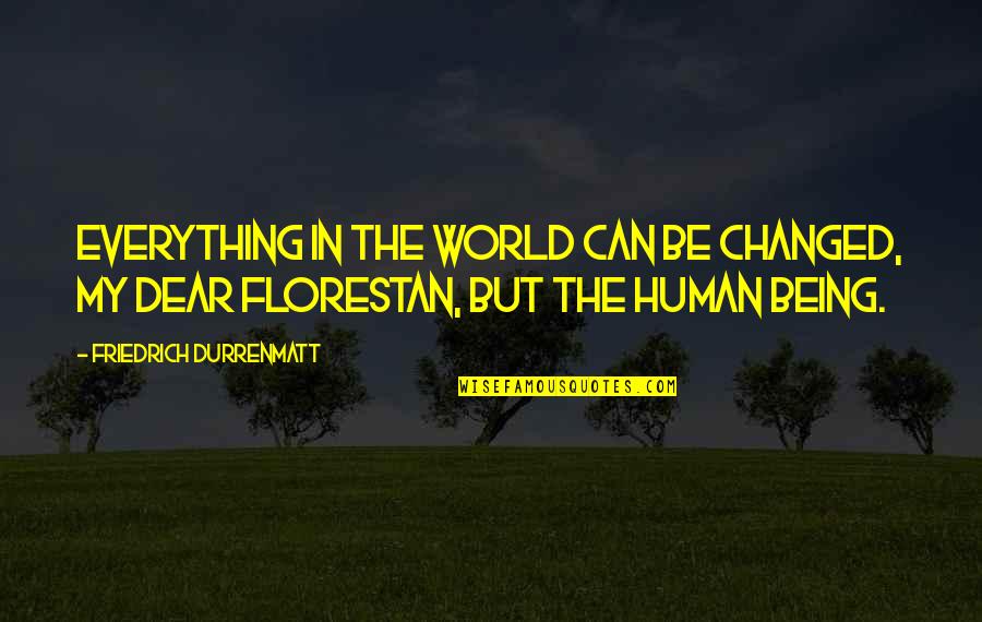Ansitis Quotes By Friedrich Durrenmatt: Everything in the world can be changed, my Ansitis Quotes By Friedrich Durrenmatt: Everything in the world can be changed, my