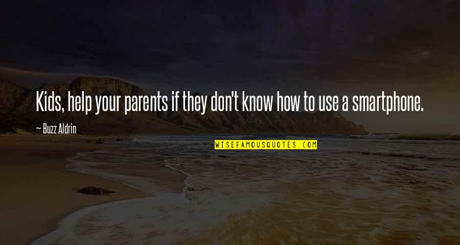 Anslee Farms Quotes By Buzz Aldrin: Kids, help your parents if they don't know