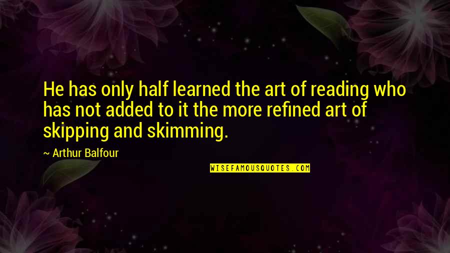 Anslo Garrick Quotes By Arthur Balfour: He has only half learned the art of Anslo Garrick Quotes By Arthur Balfour: He has only half learned the art of