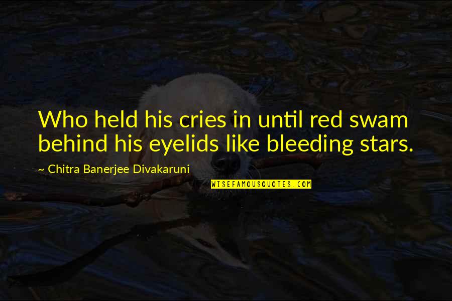 Anspach Meeks Quotes By Chitra Banerjee Divakaruni: Who held his cries in until red swam Anspach Meeks Quotes By Chitra Banerjee Divakaruni: Who held his cries in until red swam