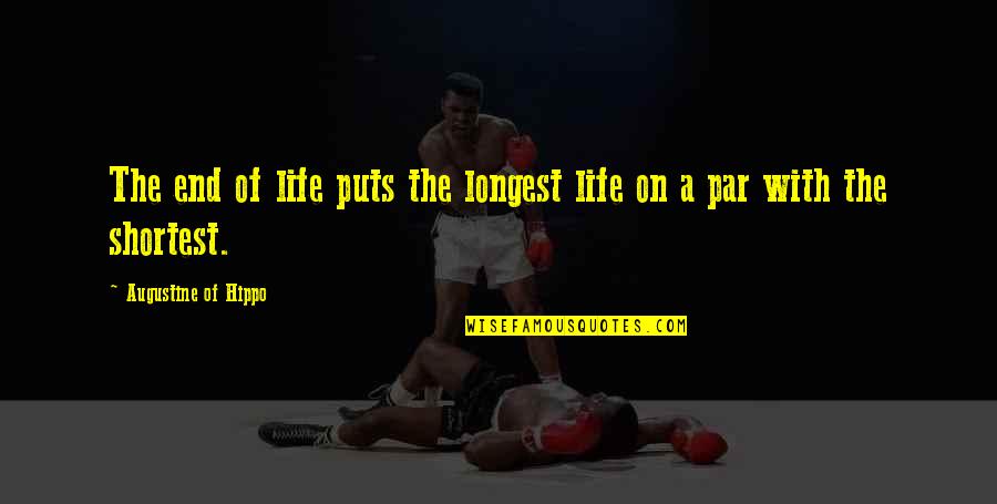 Anstalt Stetten Quotes By Augustine Of Hippo: The end of life puts the longest life Anstalt Stetten Quotes By Augustine Of Hippo: The end of life puts the longest life