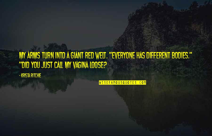 Anstandsdame Quotes By Krista Ritchie: My arms turn into a giant red welt. Anstandsdame Quotes By Krista Ritchie: My arms turn into a giant red welt.